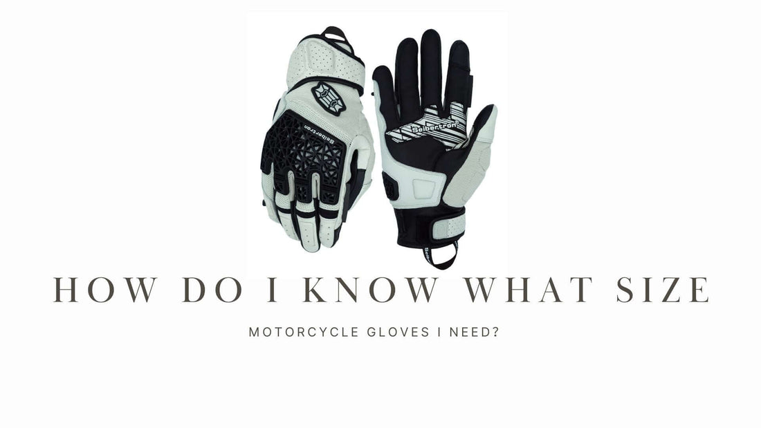 How do l know what size motorcycle gloves l need？ - Seibertron